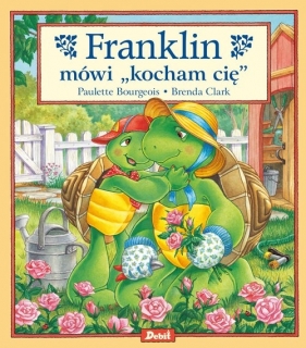 Franklin mówi „kocham cię” - Paulette Bourgeois