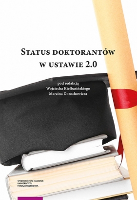 Status doktorantów w ustawie 2.0 - Kiełbasiński Wojciech, Dorochowicz Marcin