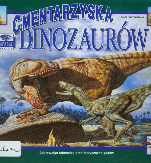 Zobacz na własne oczy Cmentarzyska dinozaurów