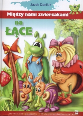 Między nami zwierzakami na łące - Daniluk Jacek