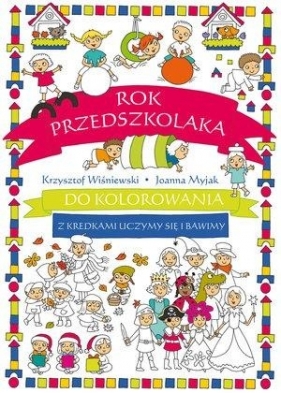 Rok przedszkolaka do kolorowania - z kredkami... - Krzysztof Wiśniewski, Joanna Myjak