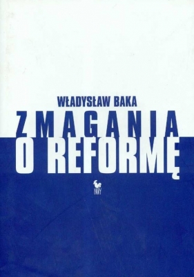 Zmagania o reformę - Baka Władysław