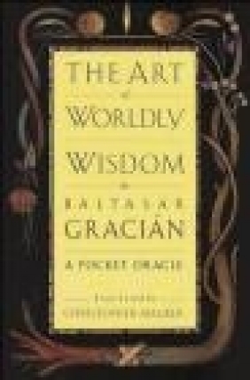 The Art of Worldly Wisdom Balthasar Gracian