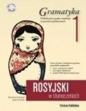 Rosyjski w tłumaczeniach Gramatyka 1 + CD - Katarzyna Łukasiak, Jacek Sawiński