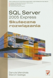 SQL Server 2005 Express Skuteczne rozwiązania