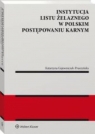 Instytucja listu żelaznego w polskim postępowaniu karnym Katarzyna Gajowniczek-Pruszyńska