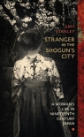 Stranger in the Shogun's City Stanley Amy