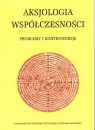 Aksjologia współczesności Problemy i kontrowersje