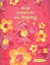 Moje podarunki dla mamy (z naklejkami)