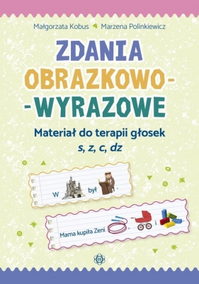 Zdania obrazkowo-wyrazowe Materiał do terapii głosek s, z, c, dz - Małgorzata Kobus, Marzena Polinkiewicz