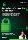 Bezpieczeństwo API w praktyceStrategie ofensywno-defensywne, testy Confidence Staveley, Christopher Romeo