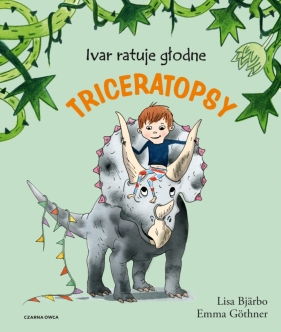 Ivar ratuje głodne triceratopsy - Lisa Bjärbo