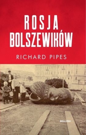Rosja bolszewików - Pipes Richard