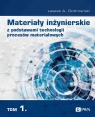 Materiały inżynierskie z podstawami technologii procesów materiałowych. T. 1