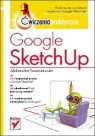 Google SketchUp. Ćwiczenia praktyczne Aleksandra Tomaszewska