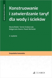 Konstruowanie i zatwierdzanie taryf dla wody i ścieków - Białek Maciej, Grabarczyk Tymon, Hawro Małgorzata, Michalski Paweł