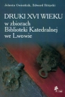 Druki XVI wieku w zbiorach Biblioteki Katedralnej we Lwowie  Gwioździk Jolanta, Różycki Edward