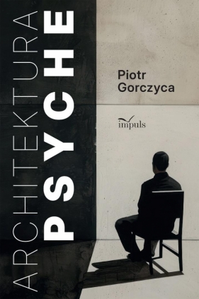 Architektura Psyche - Piotr Gorczyca