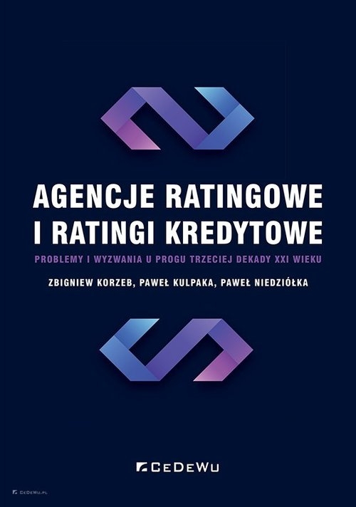 Agencje ratingowe oraz ratingi kredytowe - problemy i wyzwania u progu trzeciej dekady XXI wieku