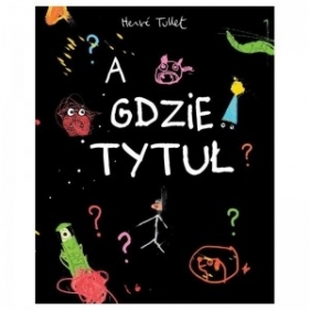 A gdzie tytuł ? - Tullet Herve