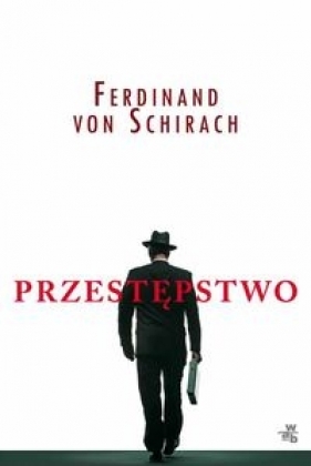Przestępstwo - Schirach Ferdinand