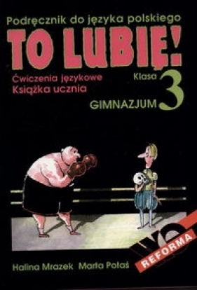 To lubię! 3 Ćwiczenia językowe Podręcznik do języka polskiego - Mrazek Halina, Potaś Marta