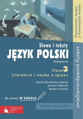Język polski 3 Słowa i teksty Literatura i nauka o języku Podręcznik do pracy w szkole Zakres podstawowy i rozszerzony - Jarosław Klejnocki, Barbara Łazińska, Dorota Zdunkiewicz-Jedynak