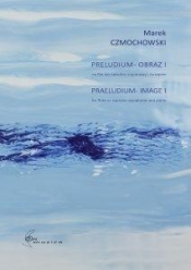 Preludium. Obraz I na flet lub saksofon sopranowy i fortepian - Czmochowski Marek