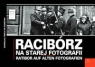 Racibórz na starej fotografii Ratibor auf alten Fotografien Wawoczny Grzegorz