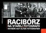 Racibórz na starej fotografii Ratibor auf alten Fotografien Grzegorz Wawoczny