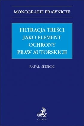 Filtracja treści jako element ochrony praw autorskich - Skibicki Rafał