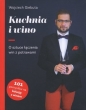 Kuchnia i wino. O sztuce dobierania win do potraw - Wojciech Giebuta