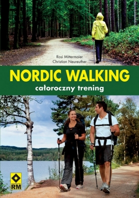 Nordic Walking całoroczny trening - Mittermaier Rosi, Neureuther Christian