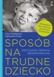 Sposób na trudne dziecko - Agnieszka Pisula, Artur Kołakowski