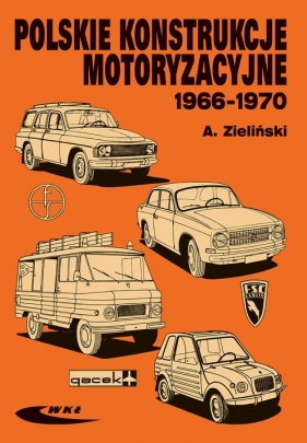 Polskie konstrukcje motoryzacyjne 1966-1970 - Zieliński Andrzej