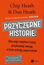 Przyczepne historie. - Dan Heath, Chip Heath