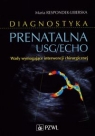 Diagnostyka prenatalna USG/ECHO Wady wymagające interwencji chirurgicznej Respondek-Liberska Maria