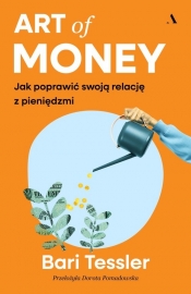 Art of Money. Jak poprawić swoją relację z pieniędzmi - Bari Tessler