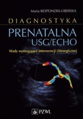 Diagnostyka prenatalna USG/ECHO - Maria Respondek-Liberska