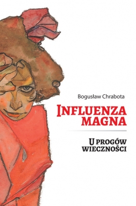 Influenza Magna. U progów wieczności - Bogusław Chrabota