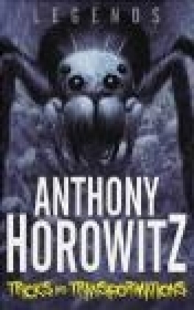 Legends! Tricks and Transformations Anthony Horowitz