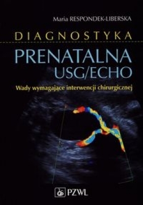 Diagnostyka prenatalna USG/ECHO - Respondek-Liberska Maria