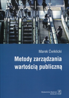 Metody zarządzania wartością publiczną - Ćwiklicki Marek