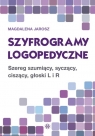 Szyfrogramy logopedyczne Szereg szumiący, syczący, ciszący, głoski L i Jarosz Magdalena