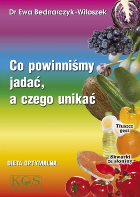 Co powinniśmy jadać, a czego unikać - Ewa Bednarczyk-Witoszek