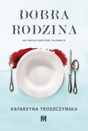 Dobra rodzina - Katarzyna Troszczyńska