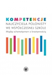 Kompetencje nauczyciela polonisty we współczesnej szkole