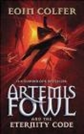 Artemis Fowl and the Eternity Code Eoin Colfer, E Colfer