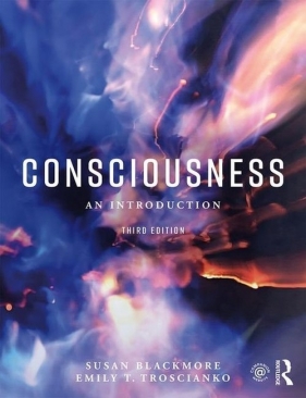 Consciousness - Blackmore Susan, Troscianko Emily T.