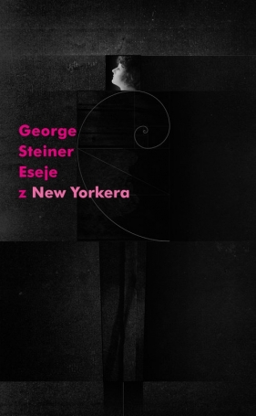 Eseje z New Yorkera - Steiner George
